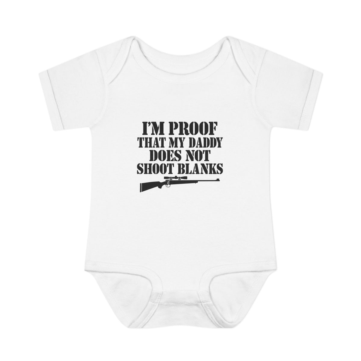 Infant Bodysuit - "I'm Proof That My Daddy Does Not Shoot Blanks" Baby Onesie