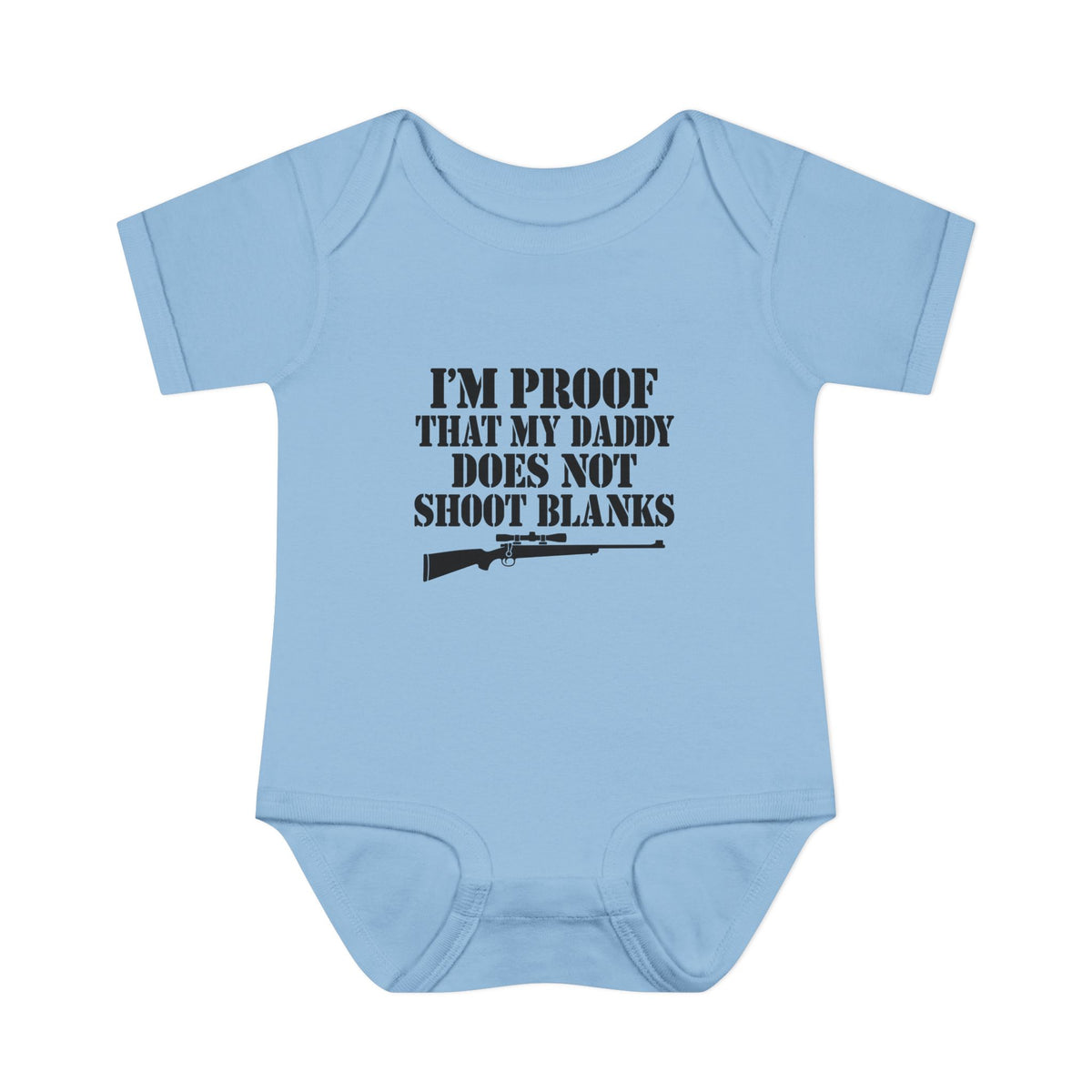 Infant Bodysuit - "I'm Proof That My Daddy Does Not Shoot Blanks" Baby Onesie
