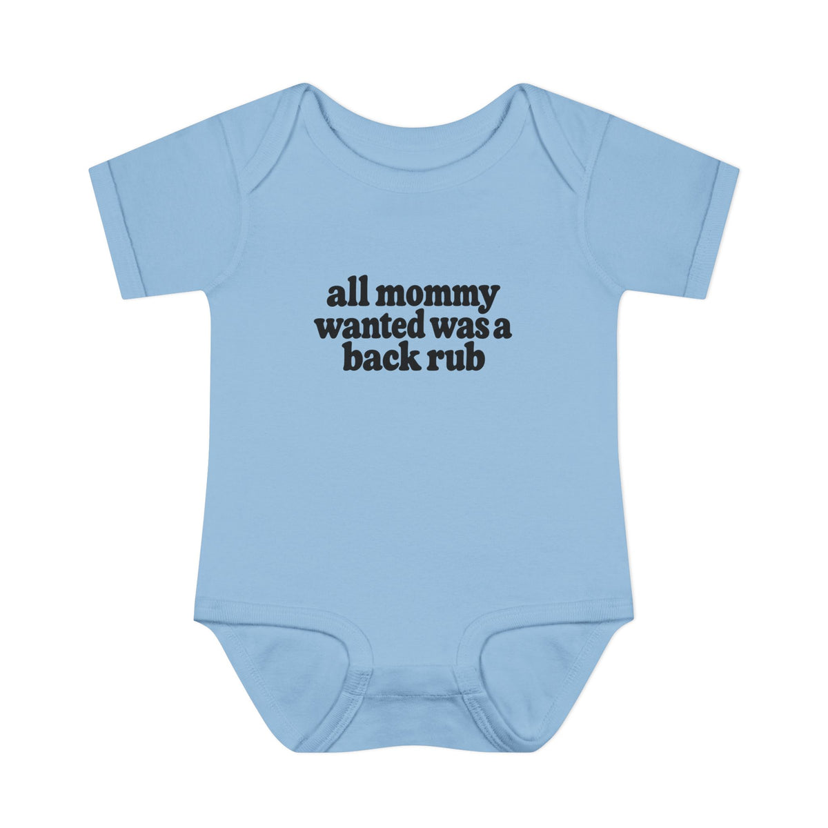 Infant Bodysuit — "all mommy wanted was a back rub" Cute Newborn Onesie