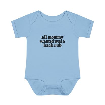 Infant Bodysuit — "all mommy wanted was a back rub" Cute Newborn Onesie