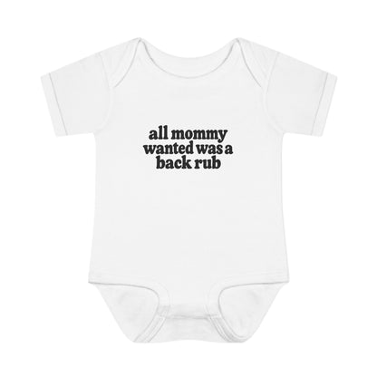 Infant Bodysuit — "all mommy wanted was a back rub" Cute Newborn Onesie