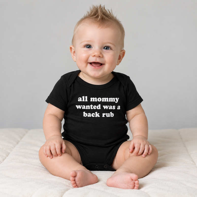 Infant Bodysuit — "all mommy wanted was a back rub" Cute Newborn Onesie